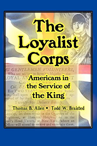 Beispielbild fr The Loyalist Corps : Americans in the Service of the King zum Verkauf von Better World Books