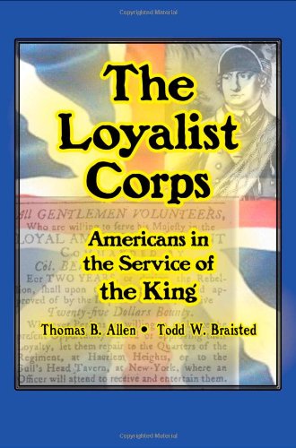 Imagen de archivo de The Loyalist Corps : Americans in the Service of the King a la venta por Better World Books