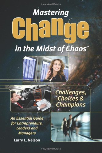 Imagen de archivo de Mastering Change in the Midst of Chaos : Challenges, Choices, Champions ( Signed By Author ) a la venta por Squirrel Away Books