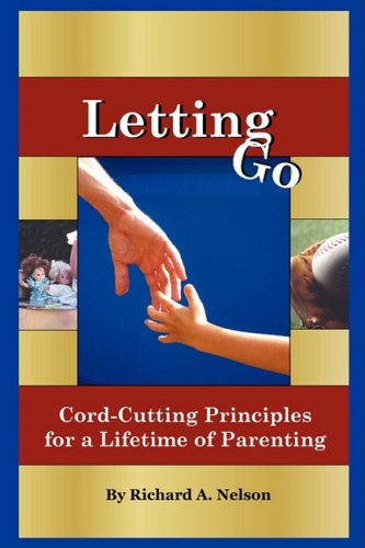 Stock image for Letting Go: Cord-Cutting Principles for a Lifetime of Parenting for sale by Skihills Books