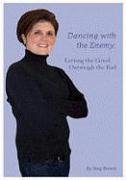 9780981852515: Dancing with the Enemy: Letting the Good Outweigh the Bad