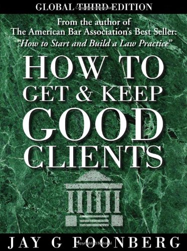 9780981854106: How To Get and Keep Good Clients, Global Third Edition
