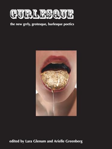 9780981859149: Gurlesque: The New Grrly, Grotesque, Burlesque Poetics