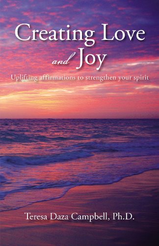 Stock image for Creating Love and Joy: Uplifting affirmations to strengthen your spirit for sale by ThriftBooks-Atlanta