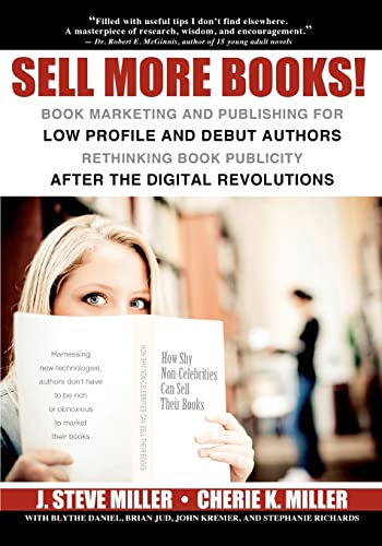 Stock image for Sell More Books!: Book Marketing and Publishing for Low Profile and Debut Authors Rethinking Book Publicity after the Digital Revolutions for sale by Open Books