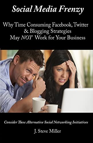 Stock image for Social Media Frenzy: Why time-consuming Facebook, Twitter and Blogging strategies may NOT work for your business. for sale by Lucky's Textbooks