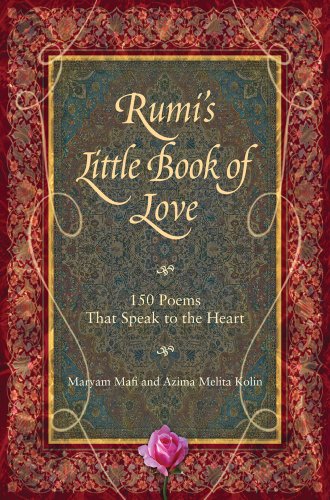 9780981877129: Rumi's Little Book of Love: 150 Poems That Speak to the Heart