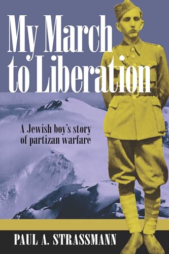 Imagen de archivo de My March to Liberation : A Jewish Boy's Story of Partizan Warfare a la venta por Better World Books