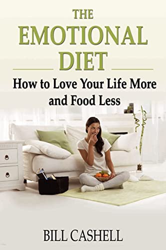 Stock image for The Emotional Diet: How To Love Your Life More And Food Less for sale by WorldofBooks