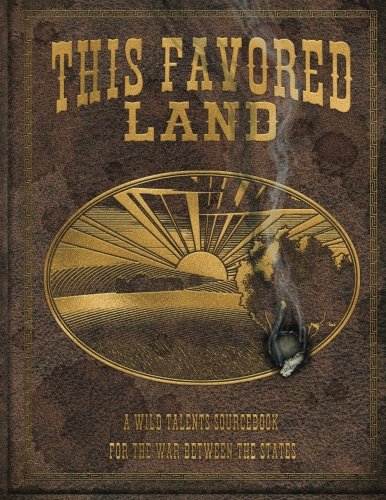 Beispielbild fr This Favored Land: A Wild Talents Sourcebook for the War Between the States zum Verkauf von Revaluation Books