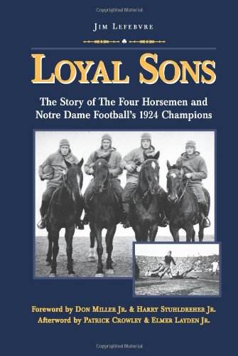 Stock image for Loyal Sons: The Story of the Four Horsemen and Notre Dame Footballs 1924 Champions for sale by Bulk Book Warehouse