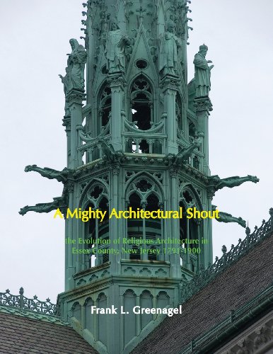 9780981885162: A Mighty Architectural Shout: The Evolution of Religious Architecture in Essex County, New Jersey 1743-1900