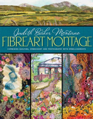 9780981886015: Fibreart Montage: Combining Quilting, Embroidery and Photography with Embellishments