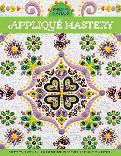 Stock image for Appliqu? Mastery: Create Your Own Quilt Masterpiece: Processes, Possibilities & Pattern for sale by Pieuler Store