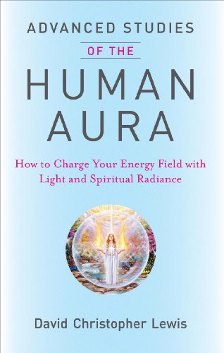 9780981886329: Advanced Studies of the Human Aura: How to Charge Your Energy Field with Light and Spiritual Radiance