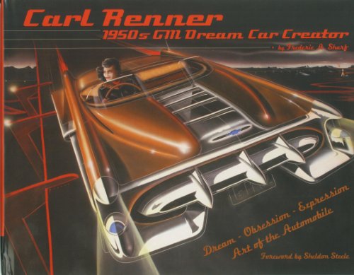 9780981886596: Carl Renner: 1950s GM Dream Machine Car Creator