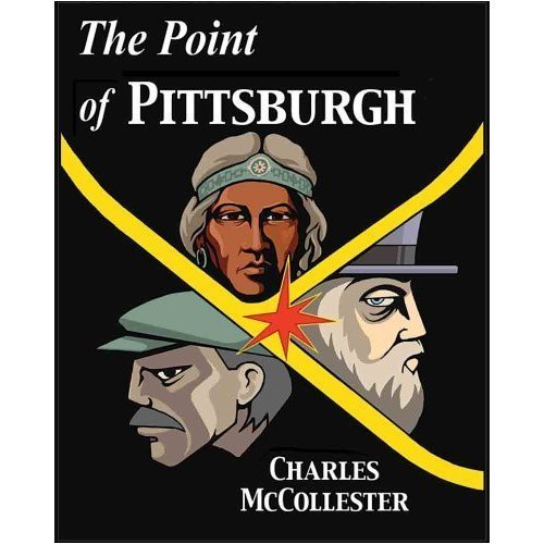 Imagen de archivo de POINT OF PITTSBURGH PRODUCTTION AND STRUGGLES AT THE FORKS OF THE OHIO a la venta por ARD Books