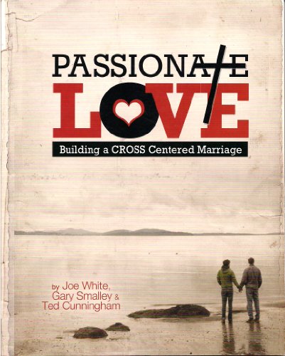 Beispielbild fr Passionate Love: Building a Cross Centered Marriage zum Verkauf von SecondSale