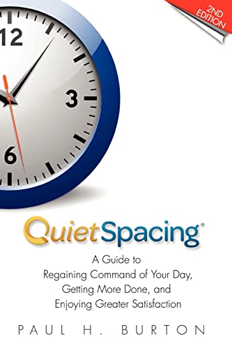 Stock image for QuietSpacing - Second Edition: A Guide to Regaining Command of Your Day, Getting More Done and Enjoying Greater Satisfaction for sale by SecondSale