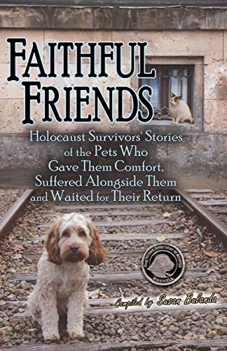 Beispielbild fr Faithful Friends : Holocaust Survivors' Stories of the Pets who Gave Them Comfort, Suffered Alongside Them and Waited for Their Return zum Verkauf von Better World Books