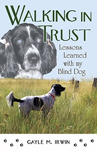 Stock image for Walking In Trust : Lessons Learned with my Blind Dog for sale by SecondSale