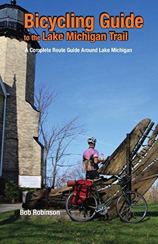 Stock image for Bicycling Guide to the Lake Michigan Trail: A Complete Route Guide Around Lake Michigan for sale by Blue Vase Books