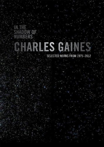 In the Shadow of Numbers: Charles Gaines: Selected Works from 1975-2012 (9780981895598) by Holte, Michael Ned