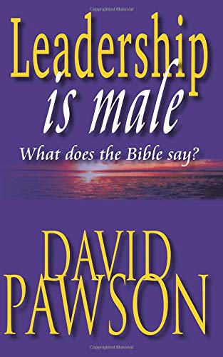 9780981896137: Leadership is Male: What Does the Bible Say?