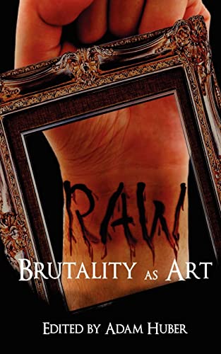 9780981896717: Raw: Brutality As Art