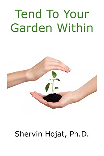 TEND TO YOUR GARDEN WITHIN: A Personal Journey To Know Self, Inspect Beliefs, Contemplate Life & ...