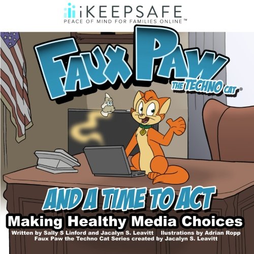Stock image for Faux Paw and a Time to Act: Making Healthy Media Choices (Faux Paw the TechnoCat) for sale by -OnTimeBooks-