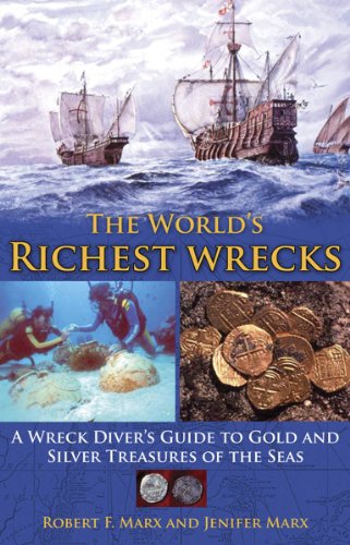 Stock image for The World's Richest Wrecks: A Wreck Diver's Guide to Gold and Silver Treasures of the Seas for sale by Irish Booksellers