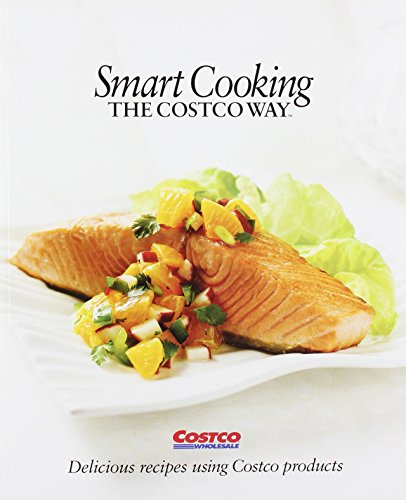 Beispielbild fr Smart Cooking the Costco Way: Delicious Recipes Using Costco Products zum Verkauf von Gulf Coast Books