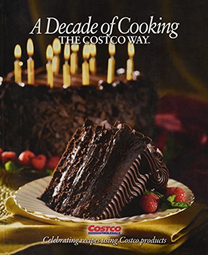 Stock image for A Decade of Cooking: the Costco Way for sale by Your Online Bookstore