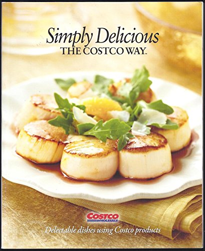 Stock image for Simply Delicious the Costco Way : Delectable Dishes Using Costco Products for sale by Better World Books: West