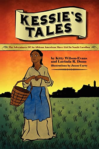 Stock image for Kessie's Tales: The Adventures of an African-American Slave Girl in South Carolina for sale by Books Unplugged