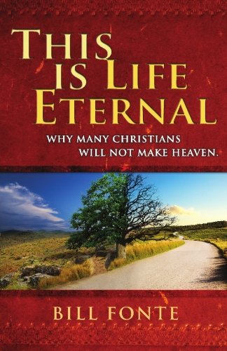 Beispielbild fr This is Life Eternal Why Many Christians Will Not Make Heaven Volume 1 zum Verkauf von PBShop.store US
