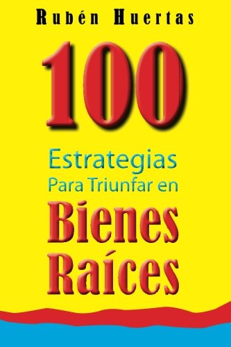 Beispielbild fr 100 Estrategias para triunfar en bienes raices (Spanish Edition) zum Verkauf von Books Unplugged