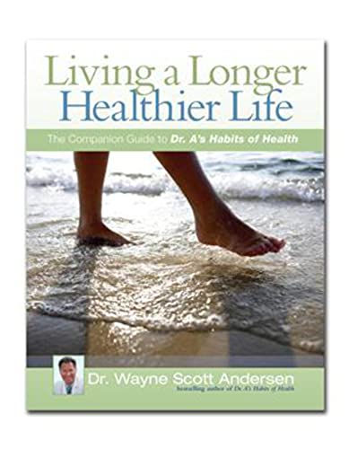 Beispielbild fr Living a Longer, Healthier Life: The Companion Guide to Dr. A's Habits of Health zum Verkauf von SecondSale