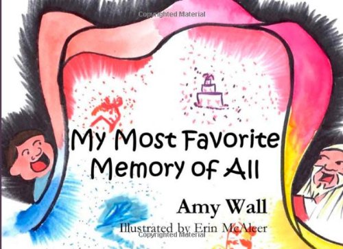 My Most Favorite Memory of All (9780981915852) by Wall, Amy