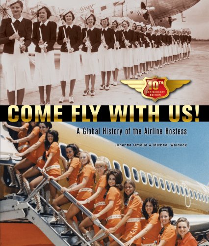 9780981922423: Come Fly With Us! (2013). Tenth Anniversary Edition. A Global History of the Airline Hostess.