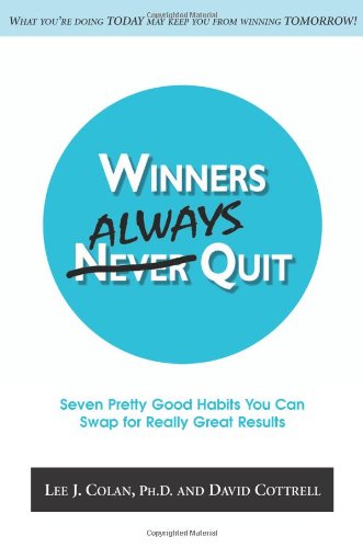 Imagen de archivo de Winners Always Quit . Seven Pretty Good Habits You Can Swap for Really Great Results a la venta por Open Books