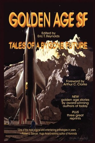 Golden Age Sf: Tales of a Bygone Future (9780981924366) by Clarke, Arthur C.; Resnick, Mike