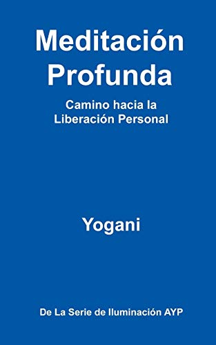 Stock image for MEDITACION PROFUNDA - CAMINO HACIA LA LIBERACION PERSONAL for sale by KALAMO LIBROS, S.L.