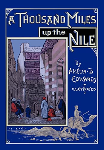 9780981928425: A Thousand Miles up the Nile: Fully Illustrated Second Edition