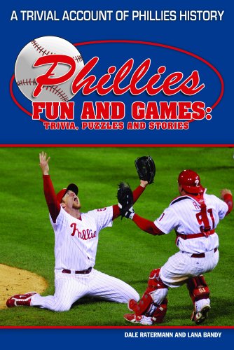 Beispielbild fr Phillies Fun and Games: A Trivial Account of Phillies History zum Verkauf von Wonder Book