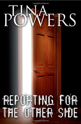 Reporting For The Other Side (9780981931128) by Tina Powers