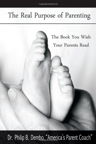 Stock image for The Real Purpose of Parenting: The Book You Wish Your Parents Read for sale by Gulf Coast Books