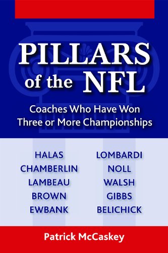 Stock image for Pillars of the NFL : Coaches Who Have Won at Least Three Championships for sale by Better World Books