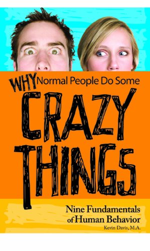 Stock image for Why Normal People Do Some Crazy Things: Nine Fundamentals of Human Behavior for sale by Once Upon A Time Books